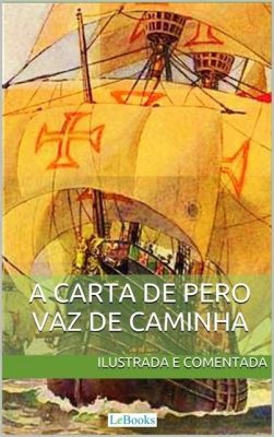  De Reis van Pero Vaz de Caminha; Een Portugese Expeditie naar Brazilië en de Gevolgen voor Kolonialisme